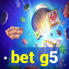 bet g5